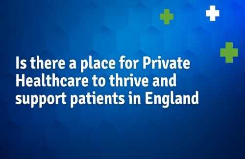 Is there a place for Private Healthcare to thrive and support patients in England